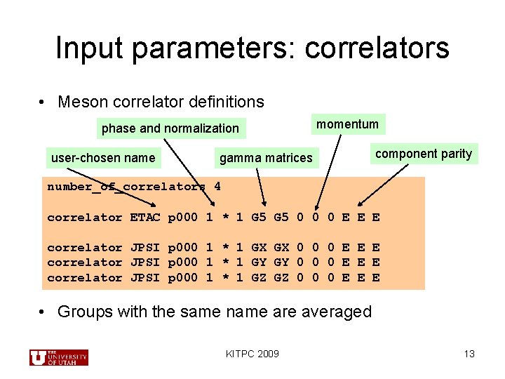 Input parameters: correlators • Meson correlator definitions phase and normalization user-chosen name momentum gamma