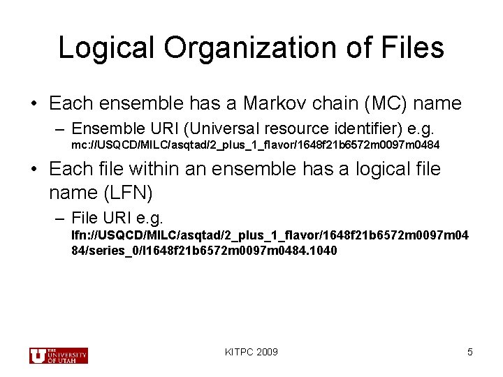 Logical Organization of Files • Each ensemble has a Markov chain (MC) name –