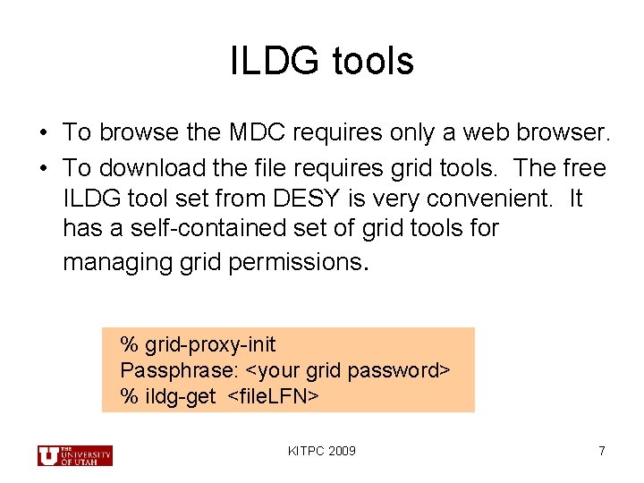 ILDG tools • To browse the MDC requires only a web browser. • To