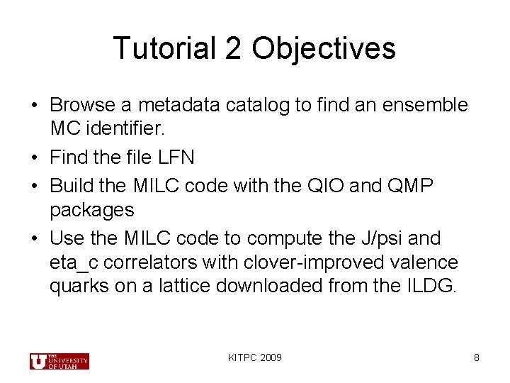 Tutorial 2 Objectives • Browse a metadata catalog to find an ensemble MC identifier.