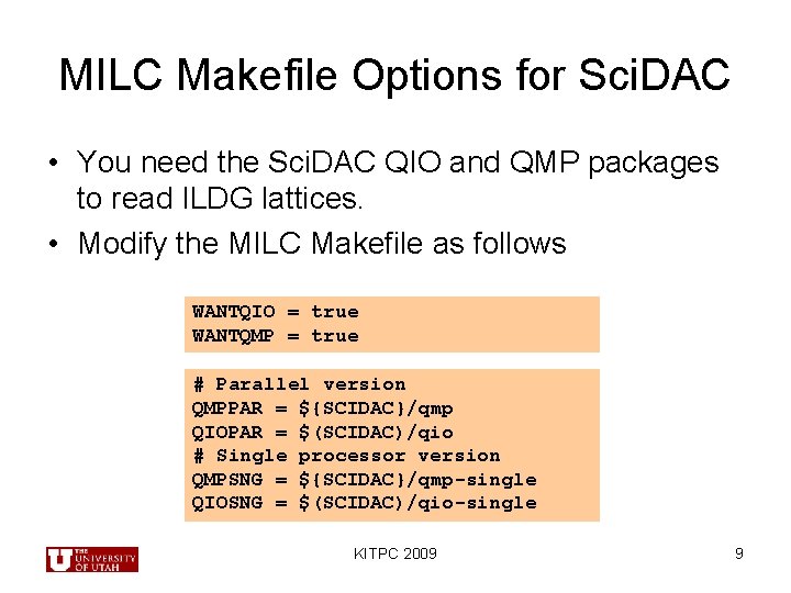 MILC Makefile Options for Sci. DAC • You need the Sci. DAC QIO and