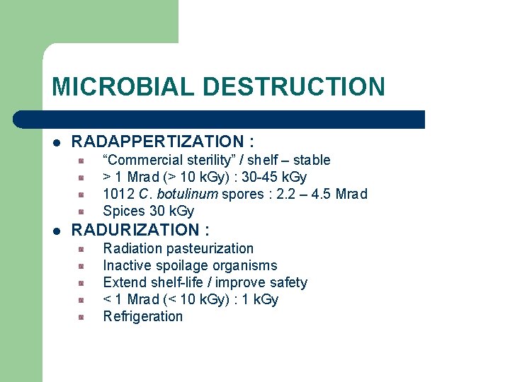 MICROBIAL DESTRUCTION l RADAPPERTIZATION : “Commercial sterility” / shelf – stable > 1 Mrad