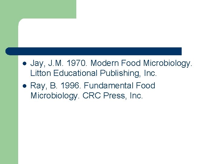 l l Jay, J. M. 1970. Modern Food Microbiology. Litton Educational Publishing, Inc. Ray,