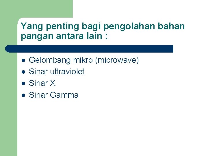 Yang penting bagi pengolahan bahan pangan antara lain : l l Gelombang mikro (microwave)