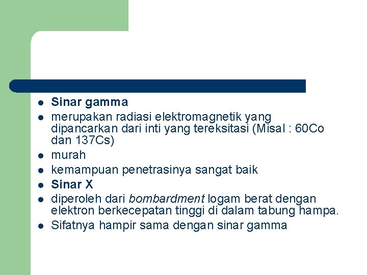 l l l l Sinar gamma merupakan radiasi elektromagnetik yang dipancarkan dari inti yang