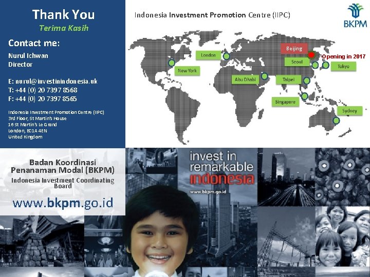 Thank You Indonesia Investment Promotion Centre (IIPC) Terima Kasih Contact me: Nurul Ichwan Director