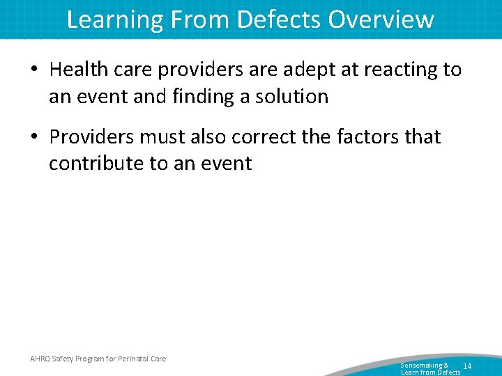 Learning From Defects Overview • Health care providers are adept at reacting to an