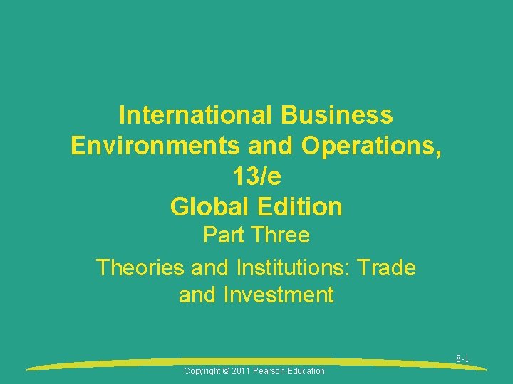 International Business Environments and Operations, 13/e Global Edition Part Three Theories and Institutions: Trade