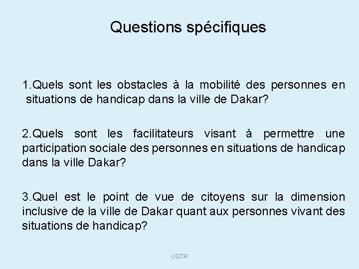 Questions spécifiques 1. Quels sont les obstacles à la mobilité des personnes en situations