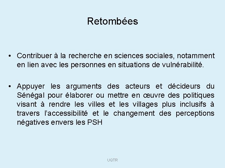 Retombées • Contribuer à la recherche en sciences sociales, notamment en lien avec les