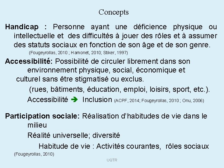 Concepts Handicap : Personne ayant une déficience physique ou intellectuelle et des difficultés à