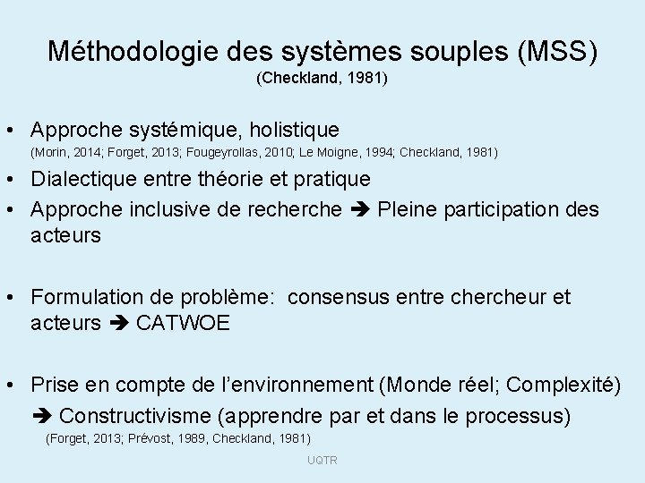 Méthodologie des systèmes souples (MSS) (Checkland, 1981) • Approche systémique, holistique (Morin, 2014; Forget,