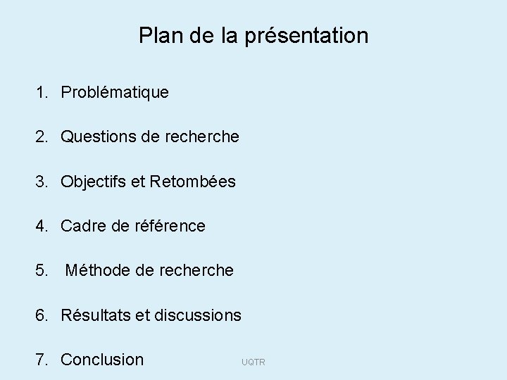 Plan de la présentation 1. Problématique 2. Questions de recherche 3. Objectifs et Retombées