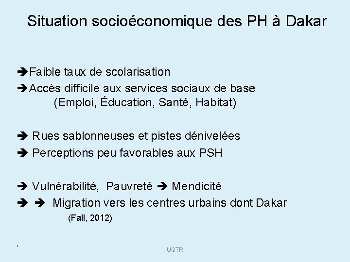 Situation socioéconomique des PH à Dakar Faible taux de scolarisation Accès difficile aux services