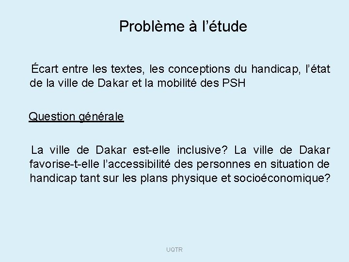 Problème à l’étude Écart entre les textes, les conceptions du handicap, l’état de la