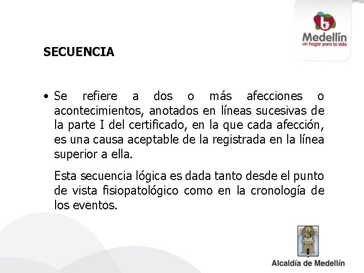 SECUENCIA • Se refiere a dos o más afecciones o acontecimientos, anotados en líneas