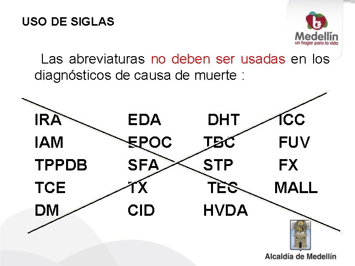 USO DE SIGLAS Las abreviaturas no deben ser usadas en los diagnósticos de causa