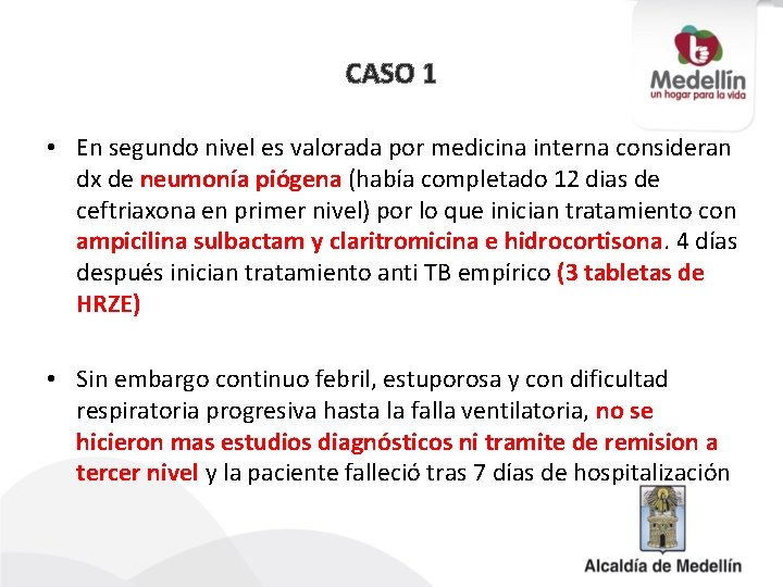 CASO 1 • En segundo nivel es valorada por medicina interna consideran dx de