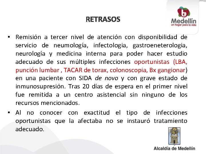 RETRASOS • Remisión a tercer nivel de atención con disponibilidad de servicio de neumología,