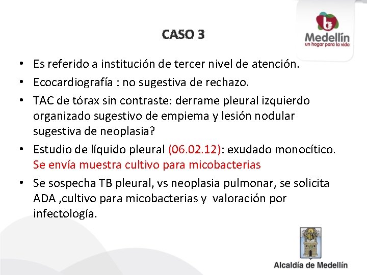 CASO 3 • Es referido a institución de tercer nivel de atención. • Ecocardiografía
