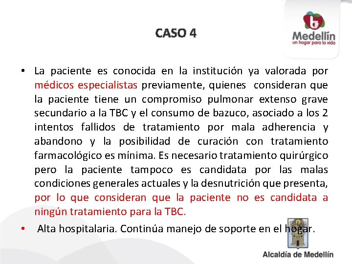 CASO 4 • La paciente es conocida en la institución ya valorada por médicos