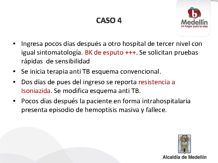 CASO 4 • Ingresa pocos días después a otro hospital de tercer nivel con