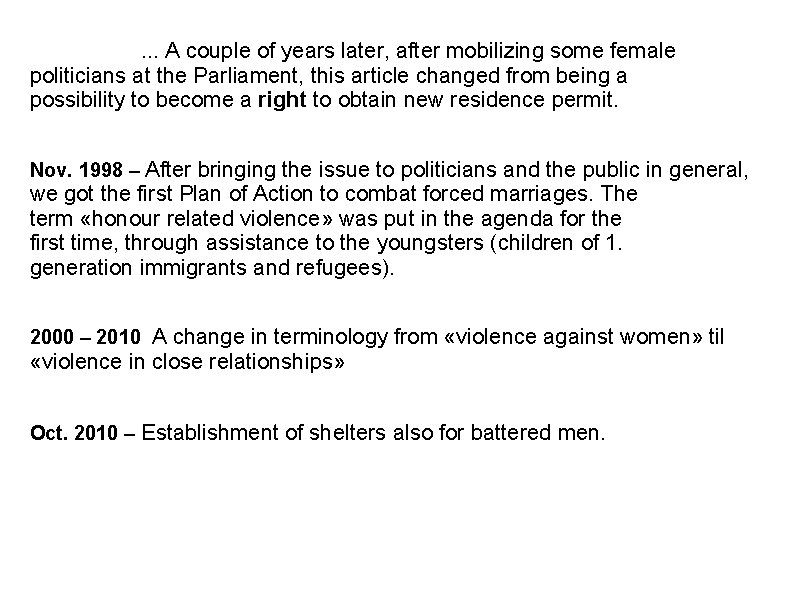 . . . A couple of years later, after mobilizing some female politicians at
