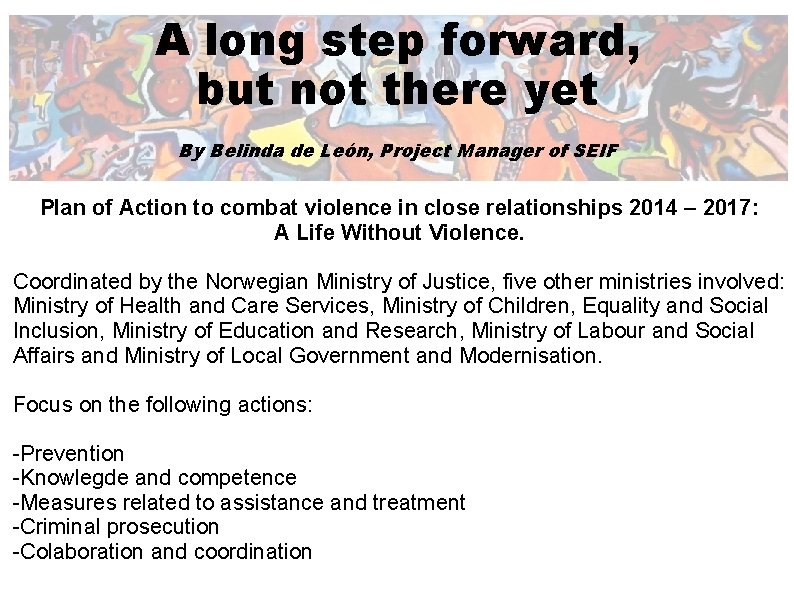 A long step forward, but not there yet By Belinda de León, Project Manager