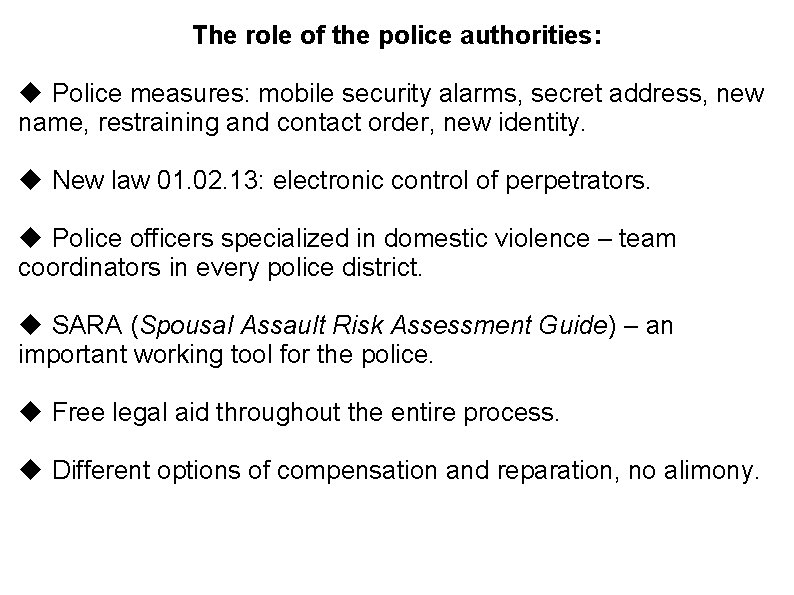 The role of the police authorities: Police measures: mobile security alarms, secret address, new