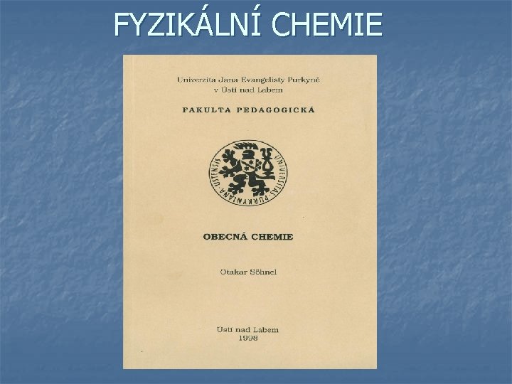 FYZIKÁLNÍ CHEMIE 