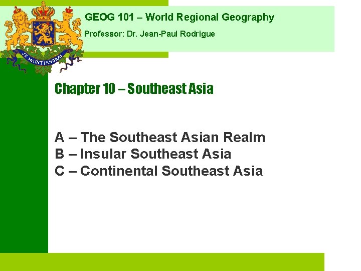 GEOG 101 – World Regional Geography Professor: Dr. Jean-Paul Rodrigue Chapter 10 – Southeast