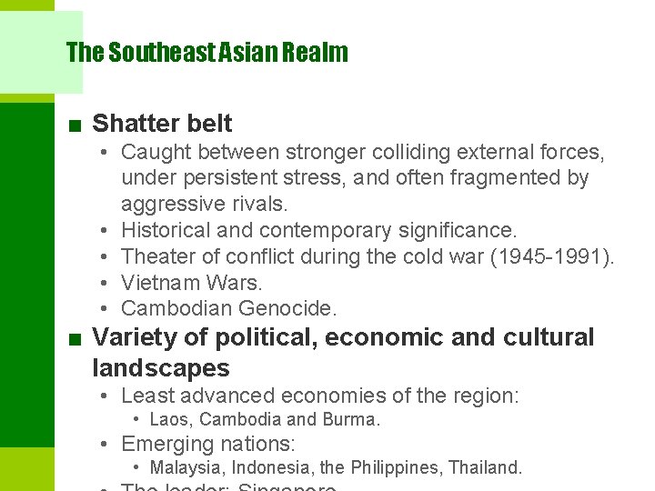 The Southeast Asian Realm ■ Shatter belt • Caught between stronger colliding external forces,