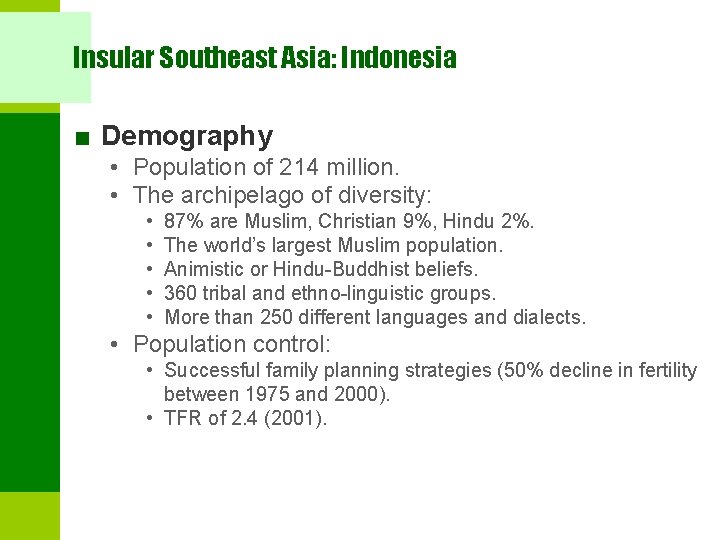 Insular Southeast Asia: Indonesia ■ Demography • Population of 214 million. • The archipelago