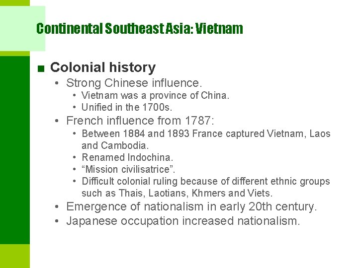 Continental Southeast Asia: Vietnam ■ Colonial history • Strong Chinese influence. • Vietnam was