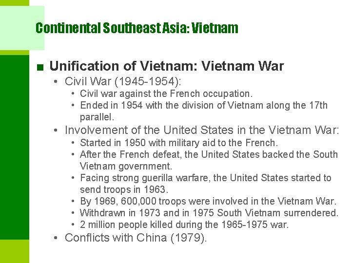 Continental Southeast Asia: Vietnam ■ Unification of Vietnam: Vietnam War • Civil War (1945