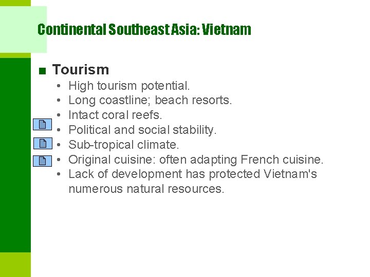 Continental Southeast Asia: Vietnam ■ Tourism • • High tourism potential. Long coastline; beach