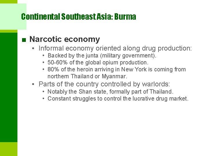 Continental Southeast Asia: Burma ■ Narcotic economy • Informal economy oriented along drug production: