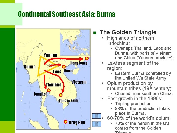 Continental Southeast Asia: Burma ■ The Golden Triangle • Highlands of northern Indochina: •