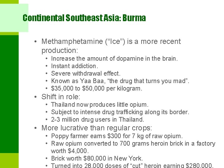 Continental Southeast Asia: Burma • Methamphetamine (“Ice”) is a more recent production: • •