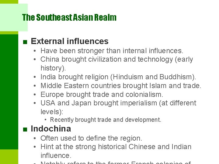 The Southeast Asian Realm ■ External influences • Have been stronger than internal influences.