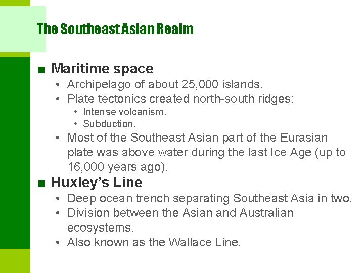 The Southeast Asian Realm ■ Maritime space • Archipelago of about 25, 000 islands.