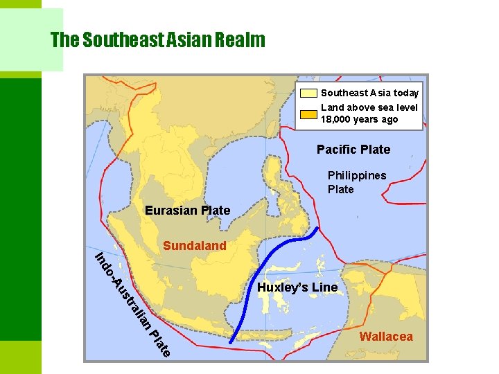 The Southeast Asian Realm Southeast Asia today Land above sea level 18, 000 years
