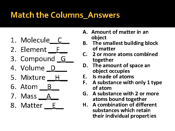 Match the Columns_Answers 1. 2. 3. 4. 5. 6. 7. 8. Molecule__C__ Element __F__