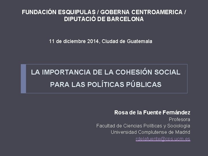 FUNDACIÓN ESQUIPULAS / GOBERNA CENTROAMERICA / DIPUTACIÓ DE BARCELONA 11 de diciembre 2014, Ciudad