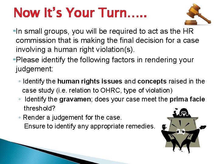 Now It’s Your Turn…. . In small groups, you will be required to act