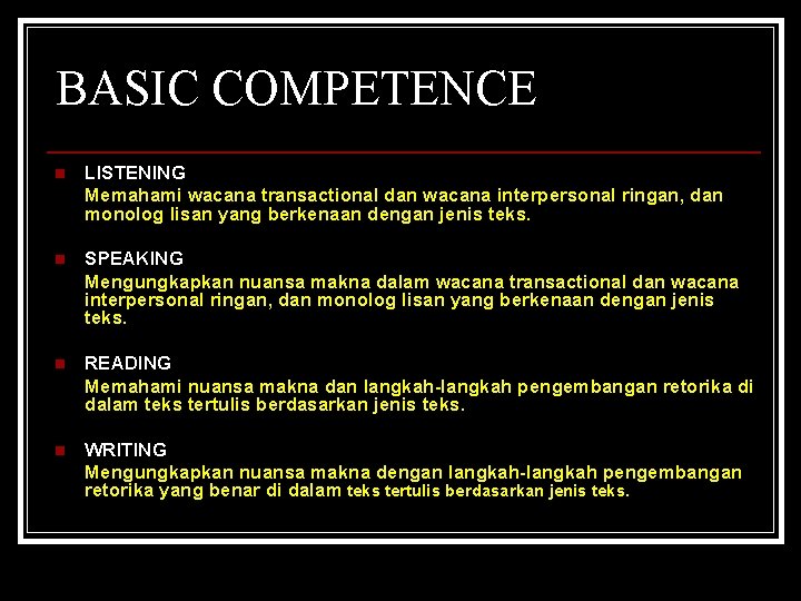 BASIC COMPETENCE n LISTENING Memahami wacana transactional dan wacana interpersonal ringan, dan monolog lisan