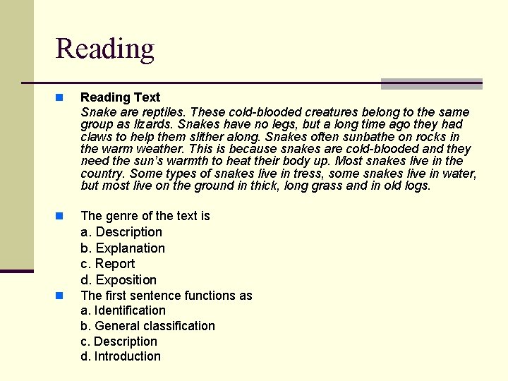 Reading n Reading Text Snake are reptiles. These cold-blooded creatures belong to the same