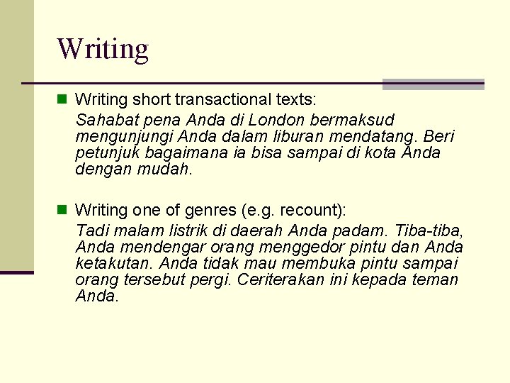 Writing n Writing short transactional texts: Sahabat pena Anda di London bermaksud mengunjungi Anda