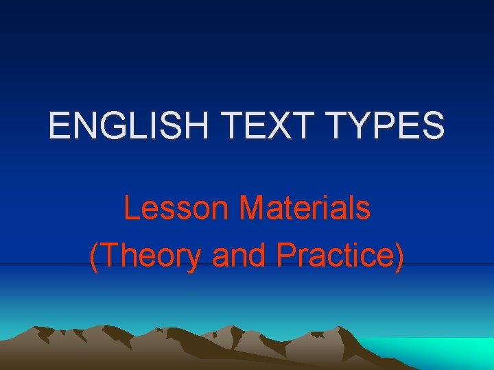 ENGLISH TEXT TYPES Lesson Materials (Theory and Practice) 