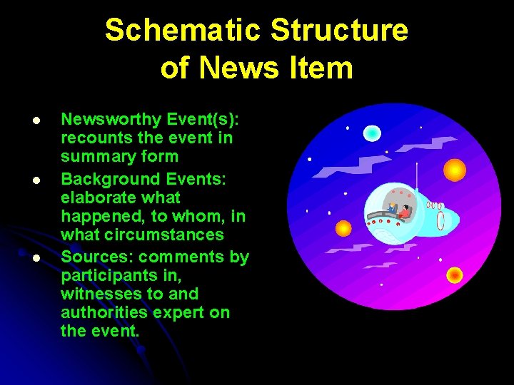 Schematic Structure of News Item l l l Newsworthy Event(s): recounts the event in